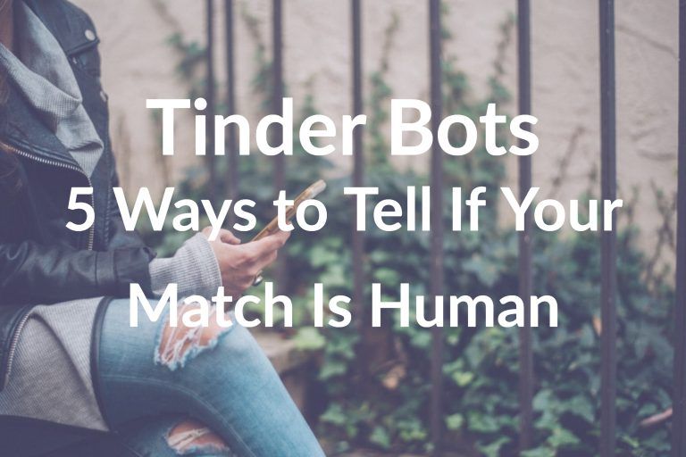 Tinder Bots: 5 Ways to Tell If Your Match Is Human