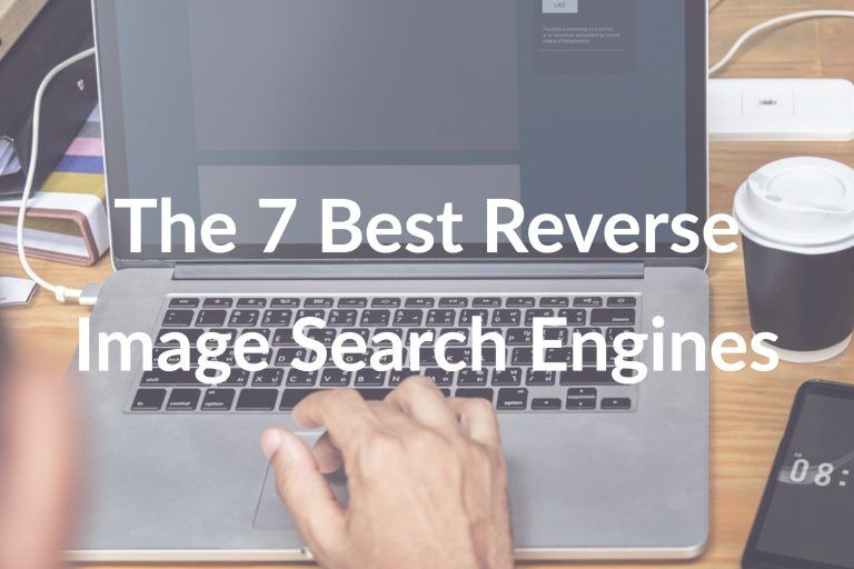 The 7 Best Reverse Image Search Engines of 2022