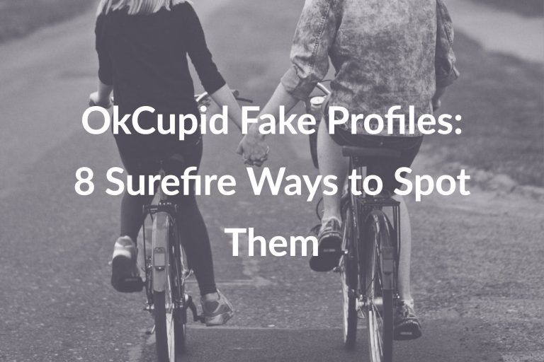 OkCupid Catfish Scams: 8 Surefire Ways to Spot Them