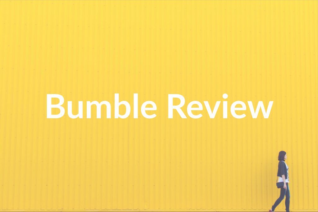 Bumble Review: The Essential Guide
