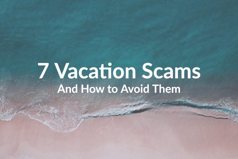 Recognize and Avoid These 7 Types of Vacation Scams