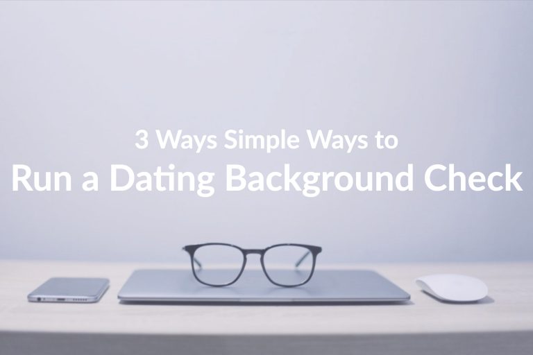 3 Simple Ways to Run a Dating Background Check