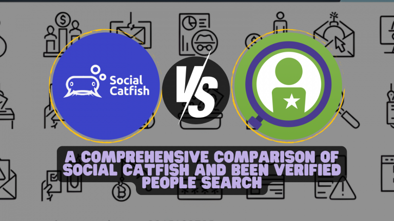 A Comprehensive Comparison of Social Catfish and Been Verified People Search
