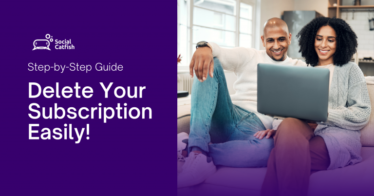 How to Cancel Social Catfish Subscription, Delete Your Account, and Opt Out