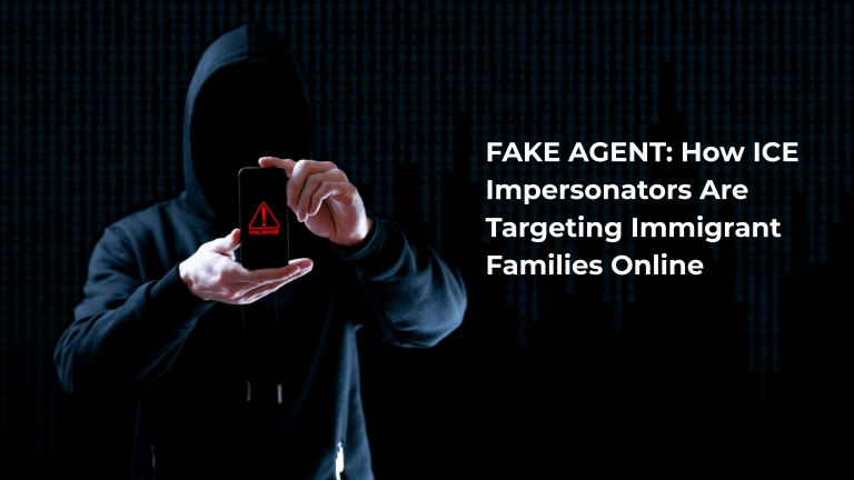 Fake Agent: How ICE Impersonators Are Targeting Immigrant Families Online