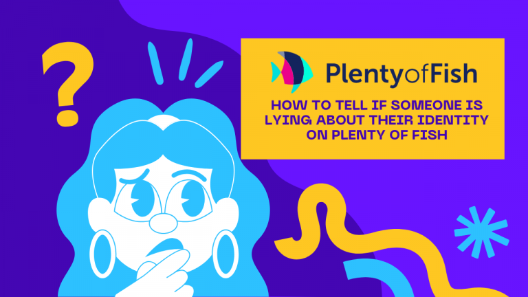 How to Tell if Someone Is Lying About Their Identity on Plenty of Fish