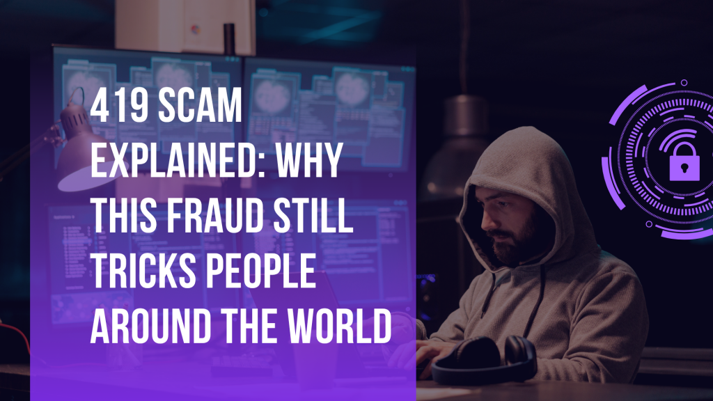 419 Scam Explained: Why This Fraud Still Tricks People Around the World
