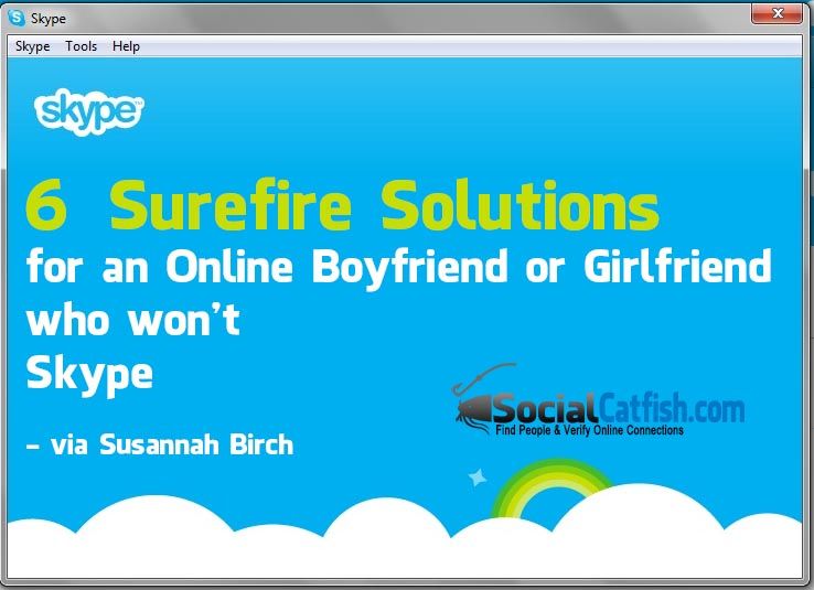 6 Surefire Solutions for an Online Boyfriend/Girlfriend Who Won’t Skype