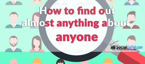 How to Find Out Anything About Anyone Online