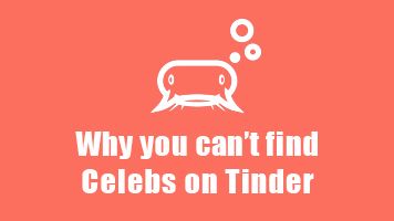 Why You Don’t See Celebrities on Tinder?