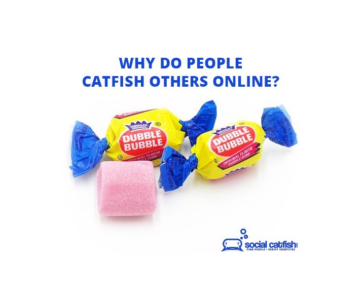 Why Do People Catfish Others Online?