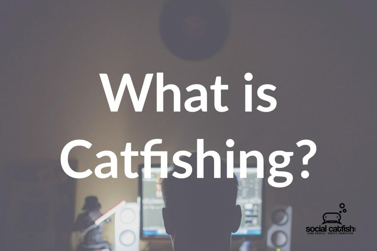 What is Catfishing Online?: The Ultimate Guide To Avoiding Being Catfished