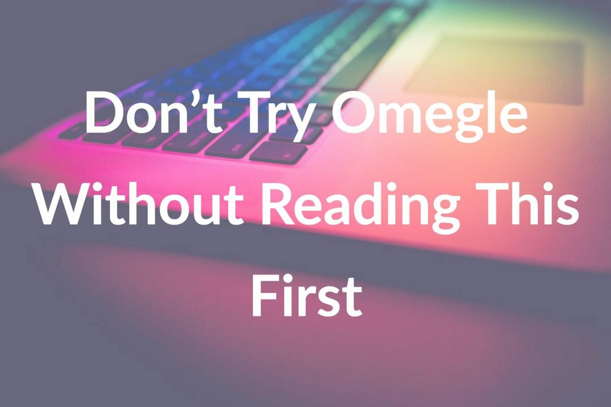 Is Omegle Safe? A Must-Read Before Joining.