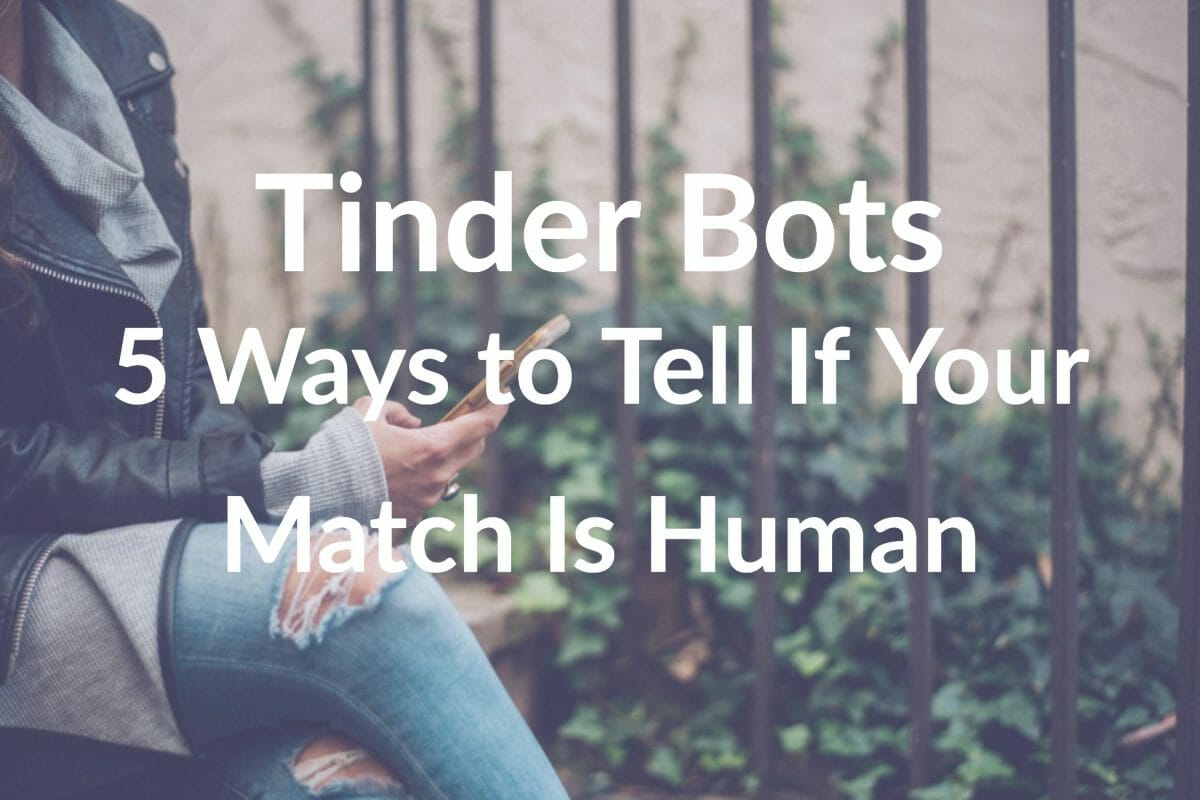 Tinder Bots: 5 Ways to Tell If Your Match Is Human