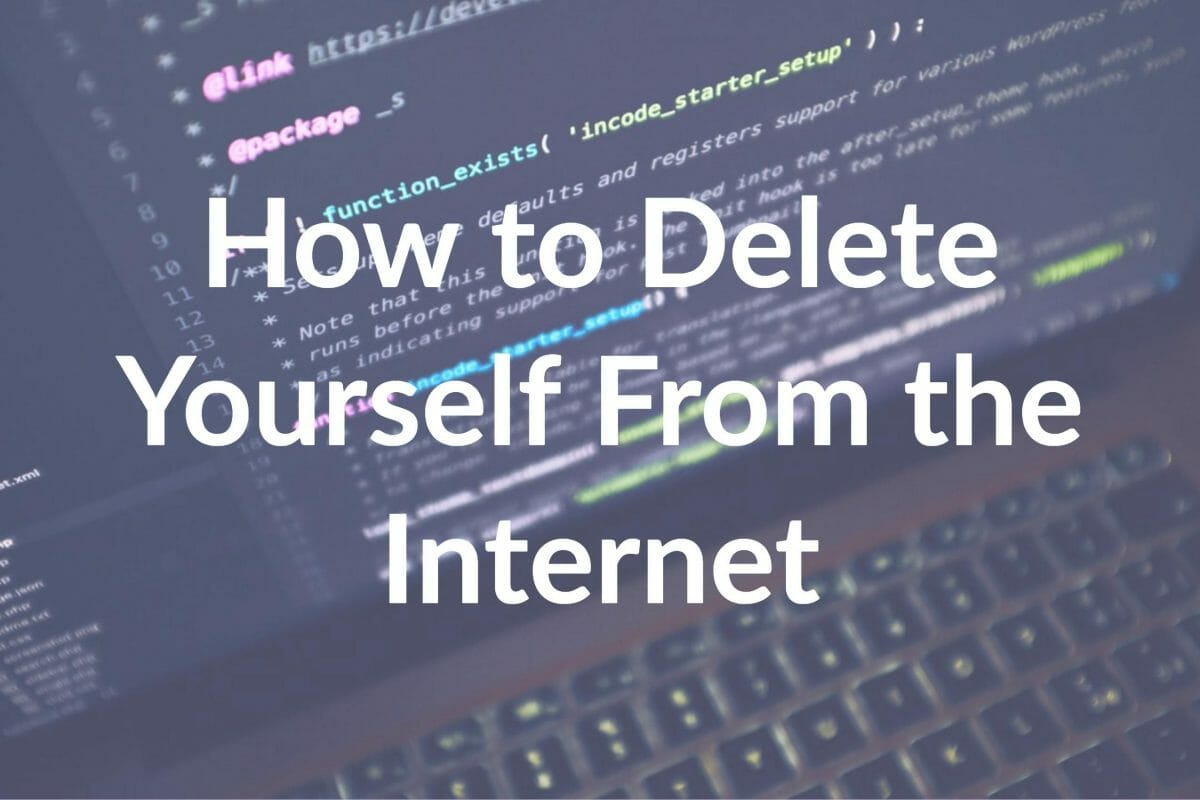 How to Delete Yourself from the Internet