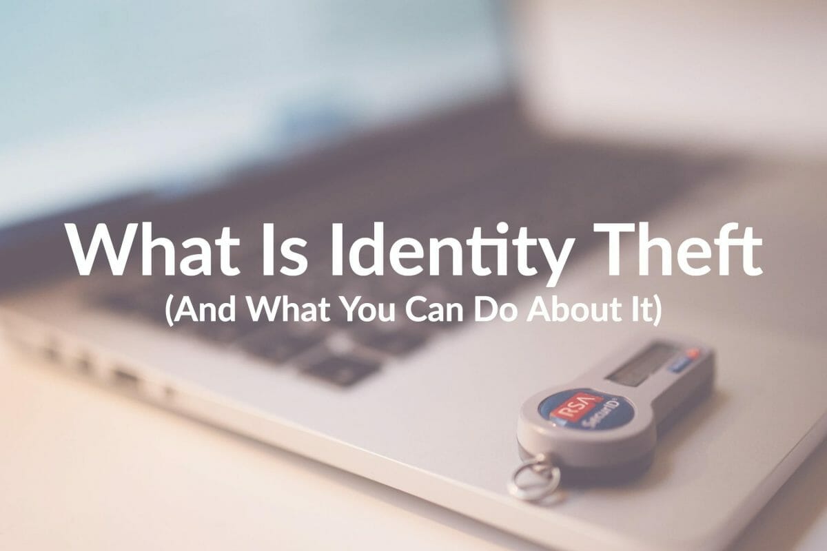 What Is Identity Theft (And What You Can Do About It)