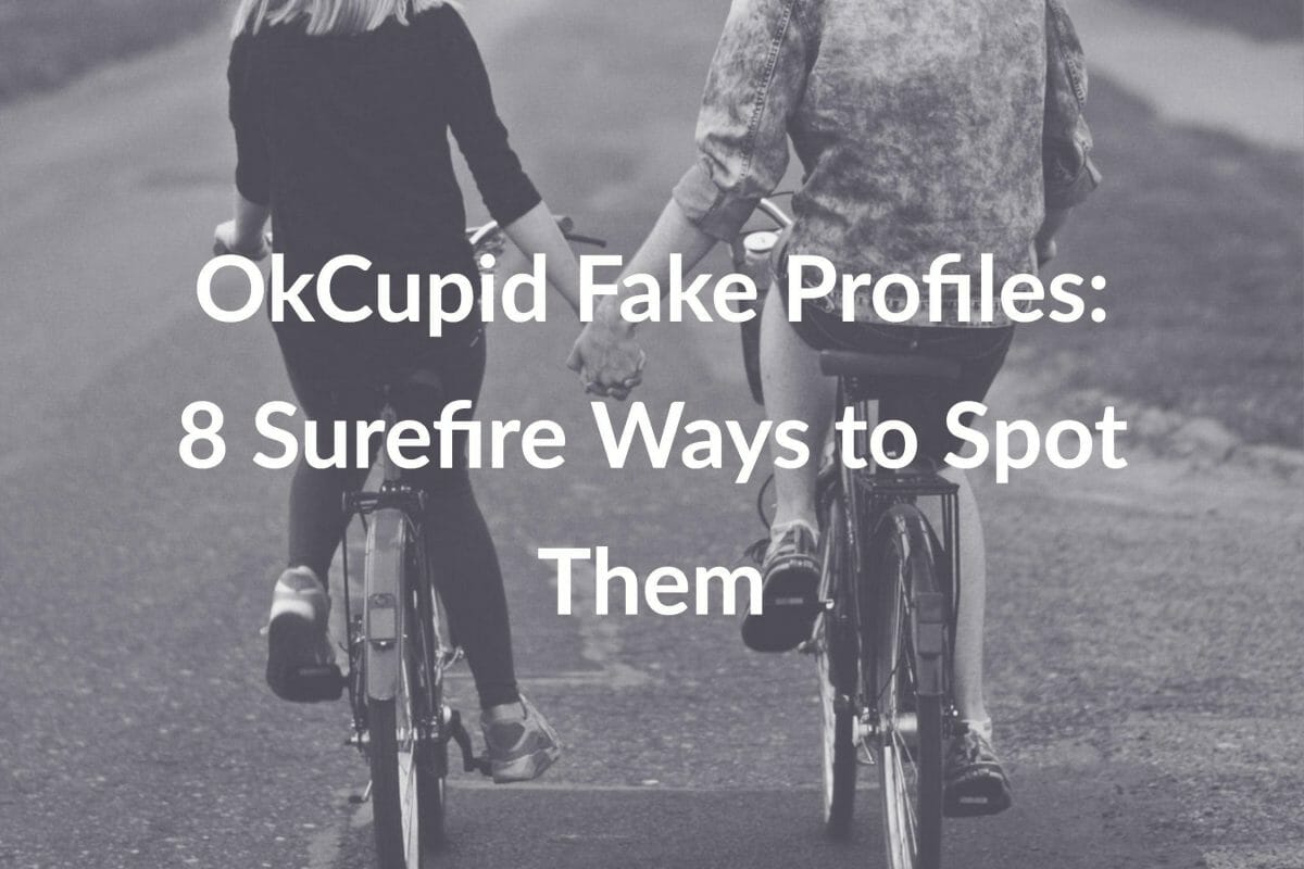 OkCupid Catfish Scams: 8 Surefire Ways to Spot Them