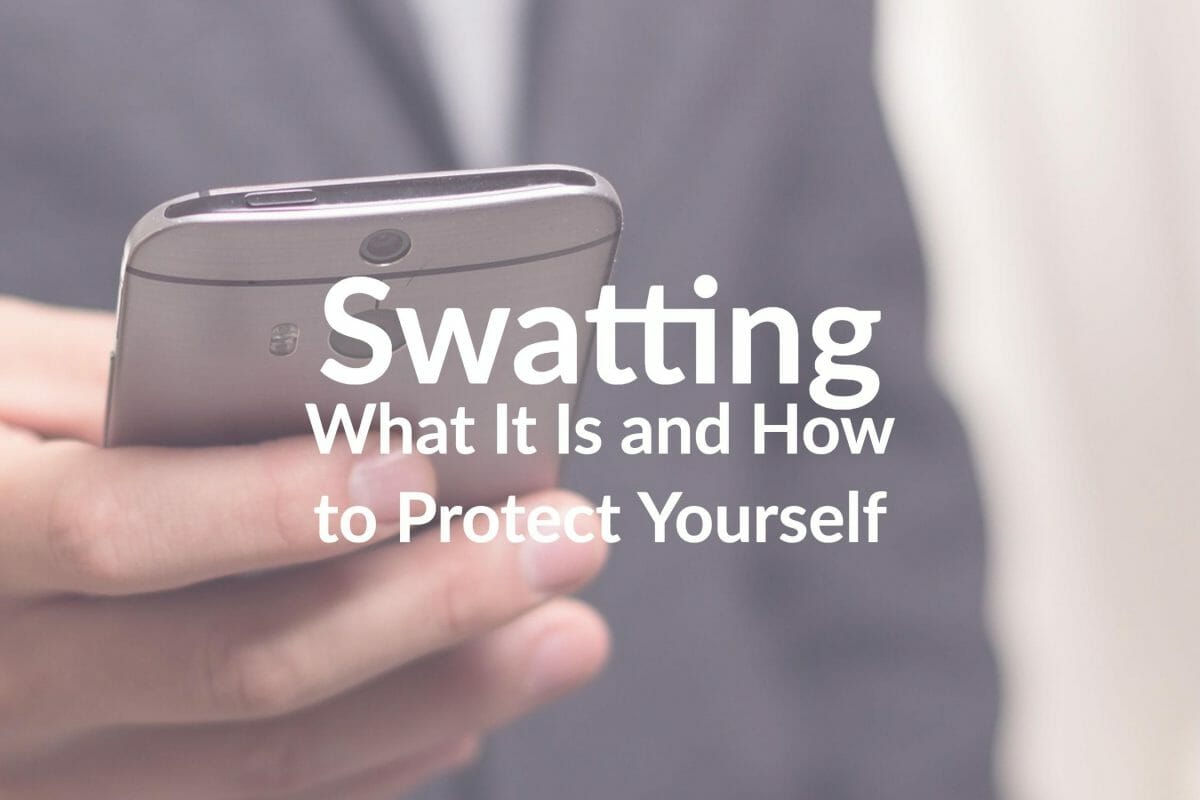 Swatting: What It Is and How to Protect Yourself