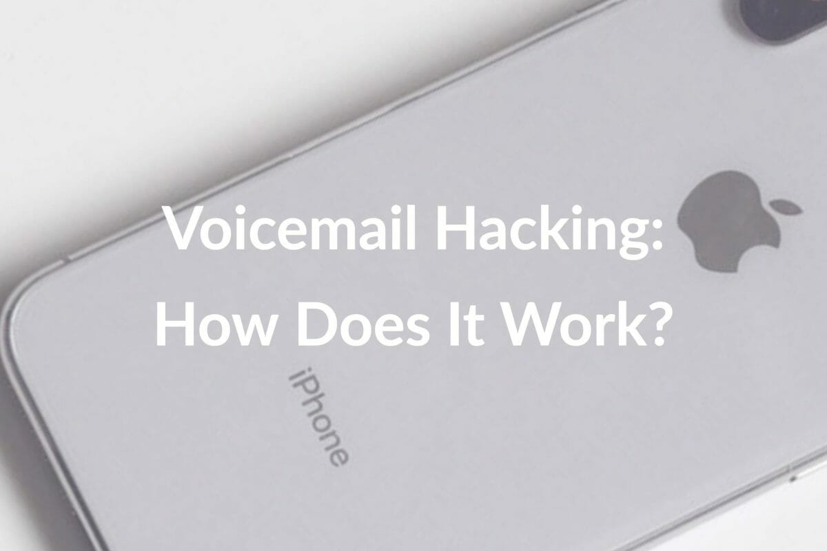 Voicemail Hacking: How Does It Work?