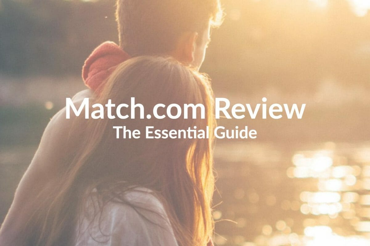 Match.com Review: The Essential Guide