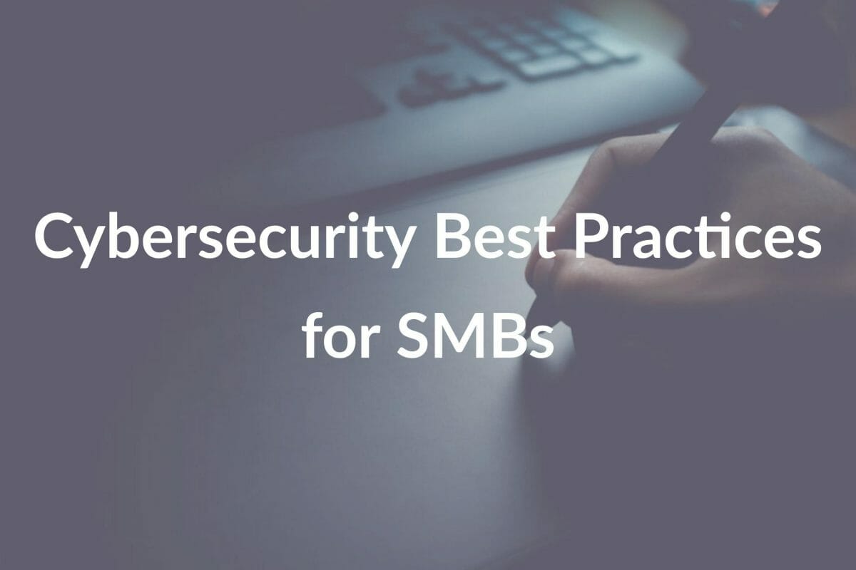 Cybersecurity Best Practices for SMBs
