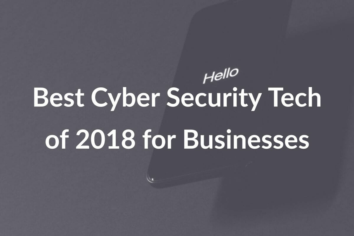 Best Cyber Security Tech of 2020 for Businesses