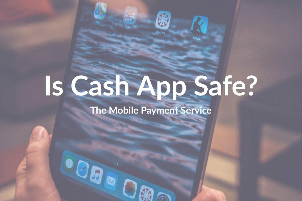 Is the Popular Mobile Payment Service Cash App Safe?