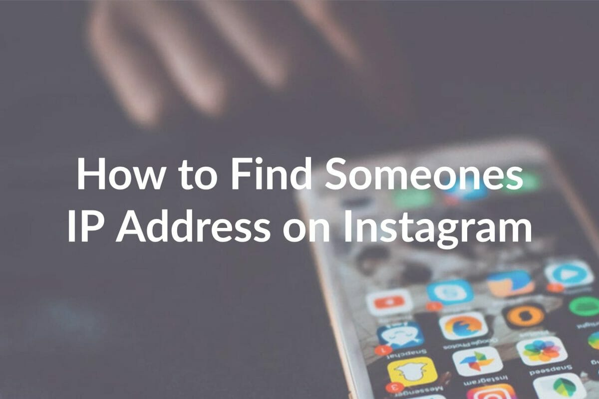 How to Find Someones IP Address on Instagram