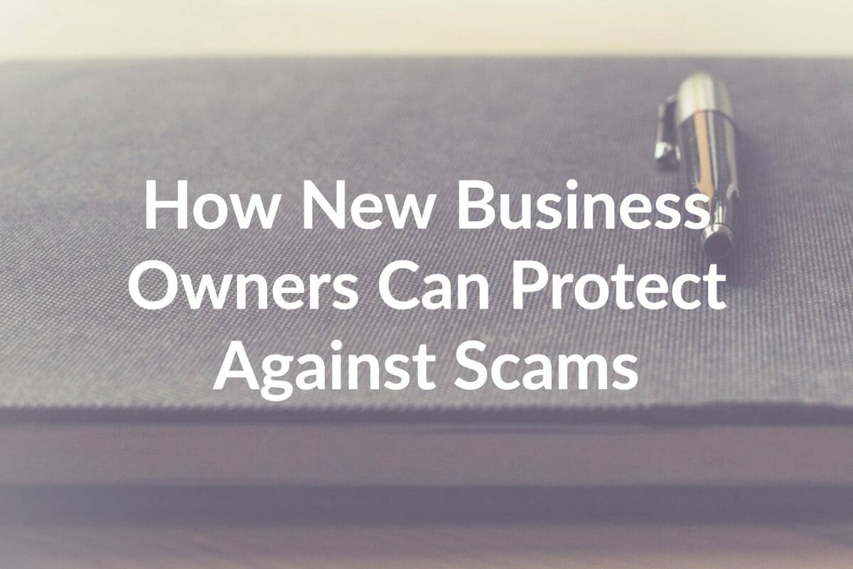 7 Simple Ways New Business Owners Can Protect Against Scams