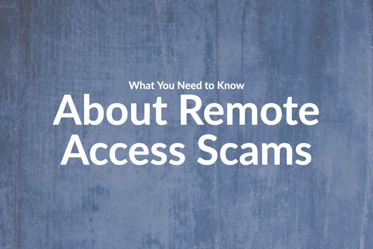 What You Need to Know About Remote Access Scams