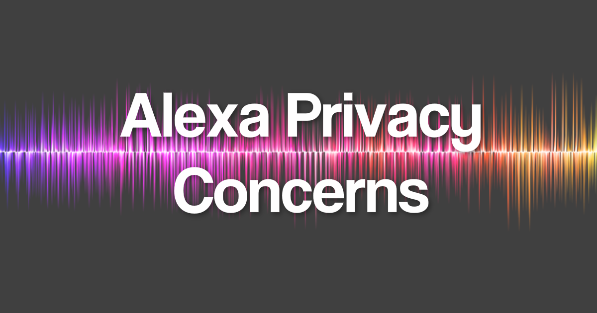 Alexa Privacy Concerns: 7 Simple Steps to Protect Yourself