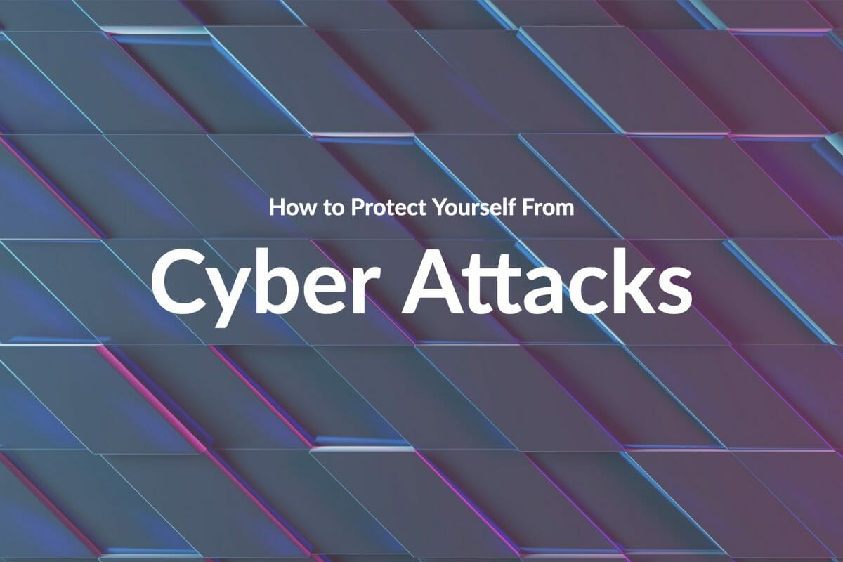 Cyber Attacks: Various Types and How to Protect Yourself