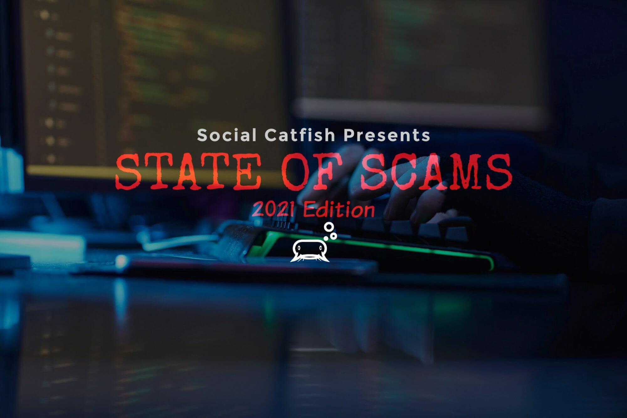 State of Internet Scams 2021