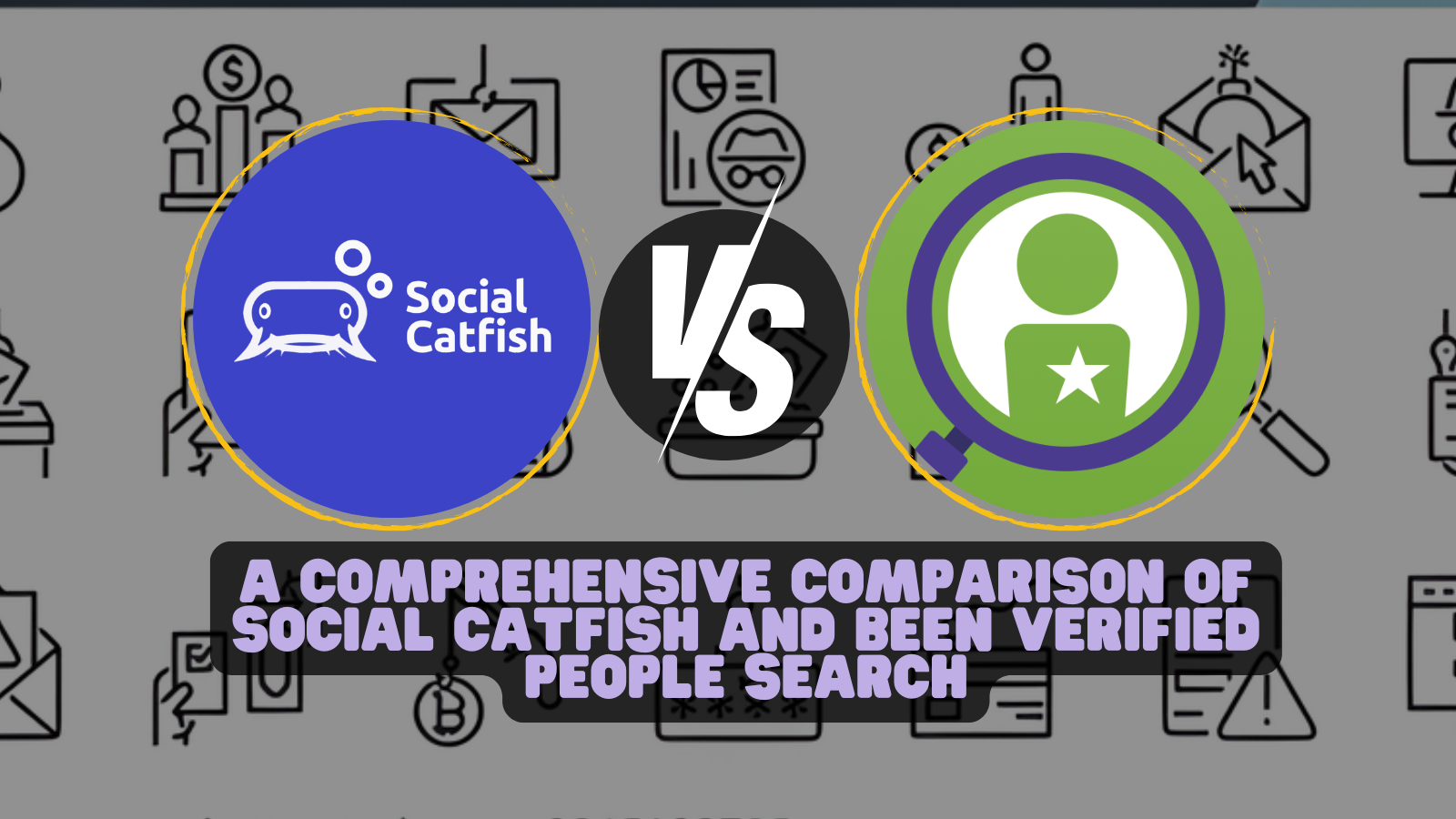 A Comprehensive Comparison of Social Catfish and Been Verified People Search