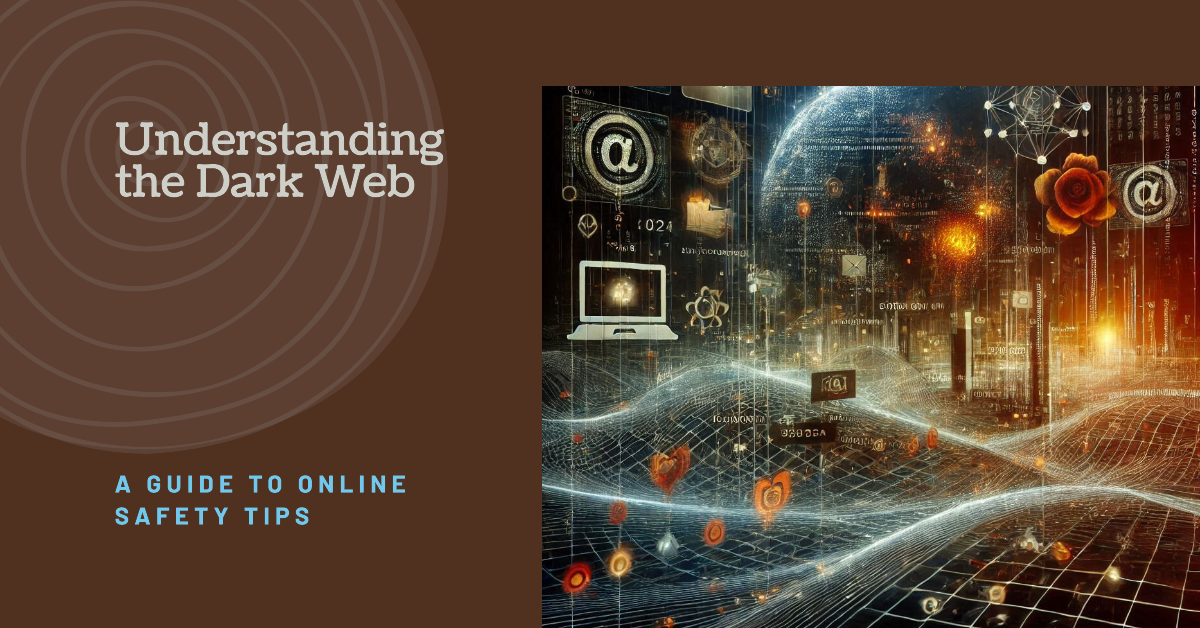 What is the Dark Web? Understanding Online Safety