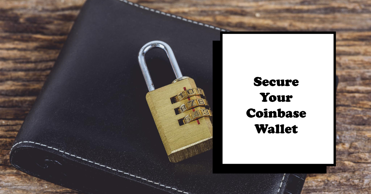 Is Coinbase Safe? Best Way to Secure Your Coinbase Wallet