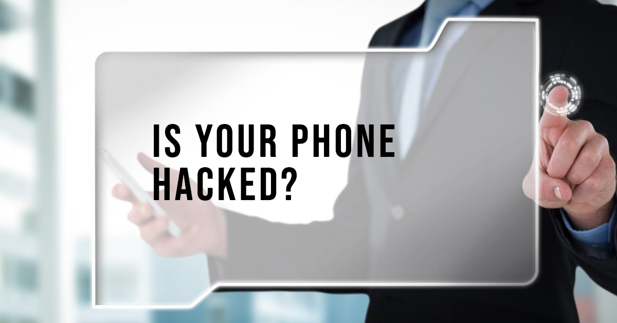 How to Know if Your Phone is Hacked? Warning Signs and What to Do Next