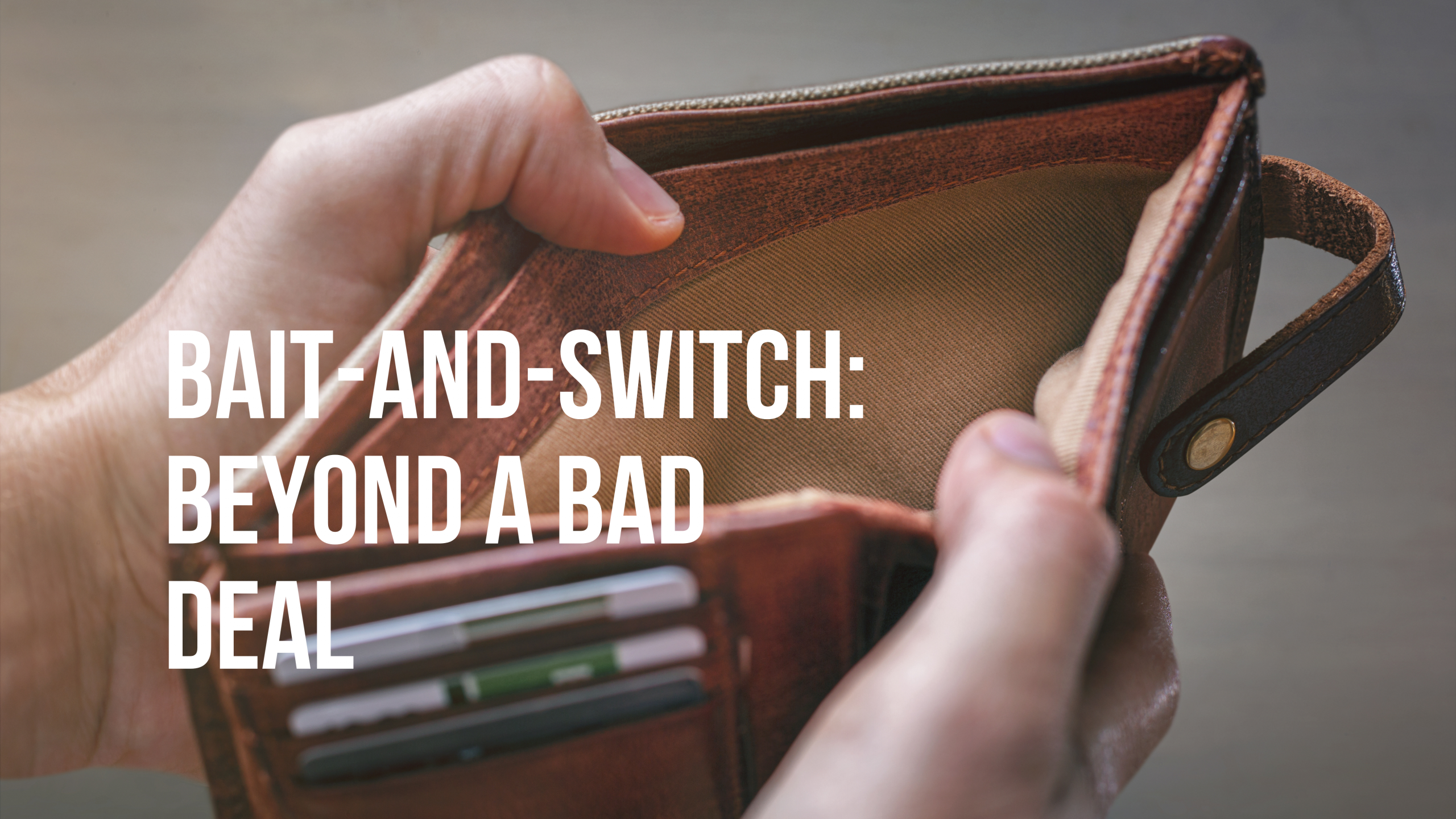Bait-and-Switch and Its Consequences: Why It’s More Than Just a Bad Deal