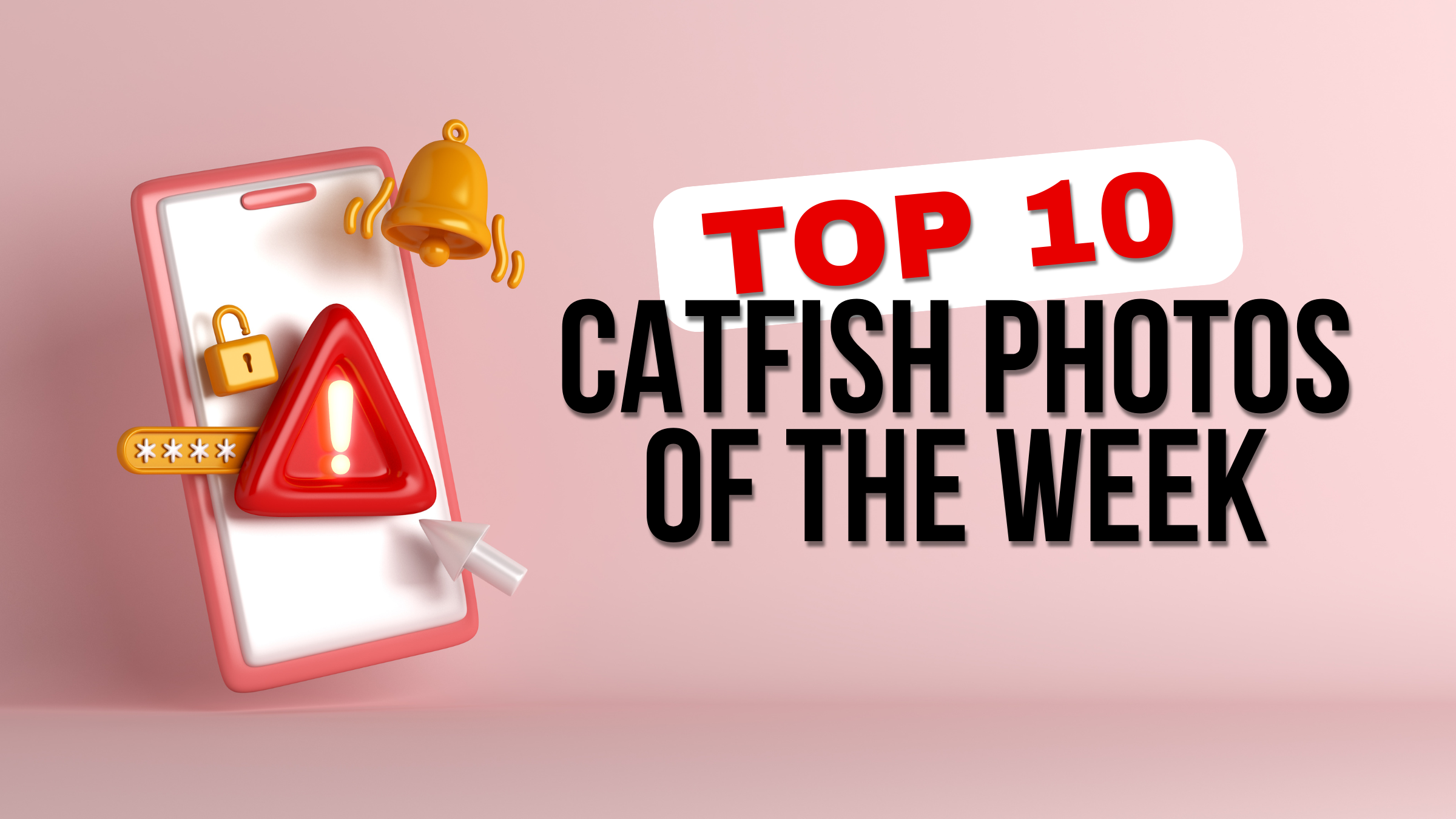 Top 10 Catfish Photos of The Week