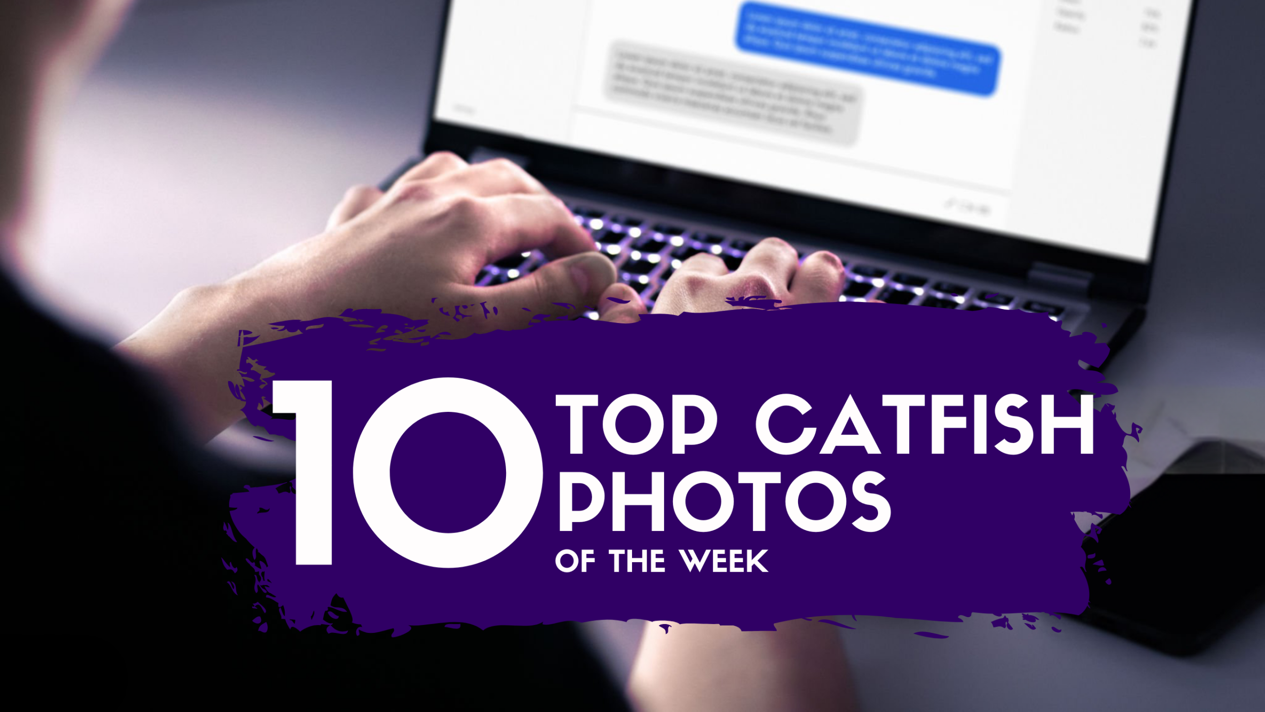 Top 10 Catfish Photos of The Week