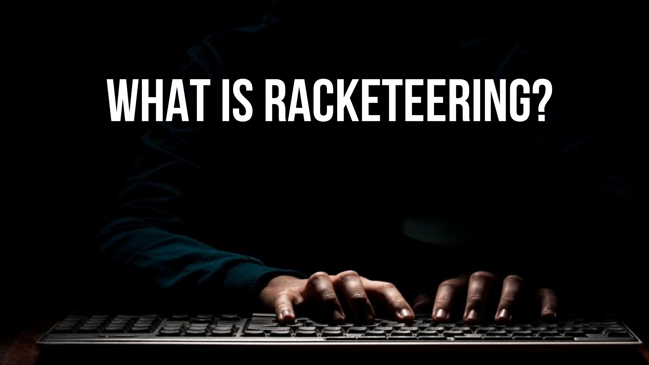 What Is Racketeering? The Dark Business Behind Fraud and Extortion