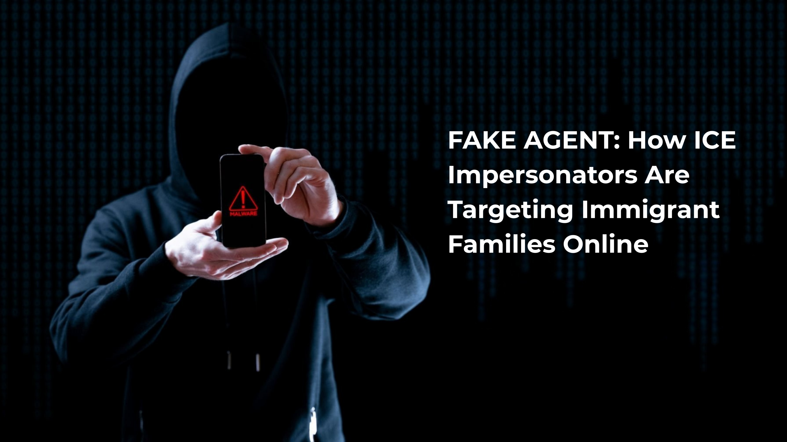 Fake Agent: How ICE Impersonators Are Targeting Immigrant Families Online