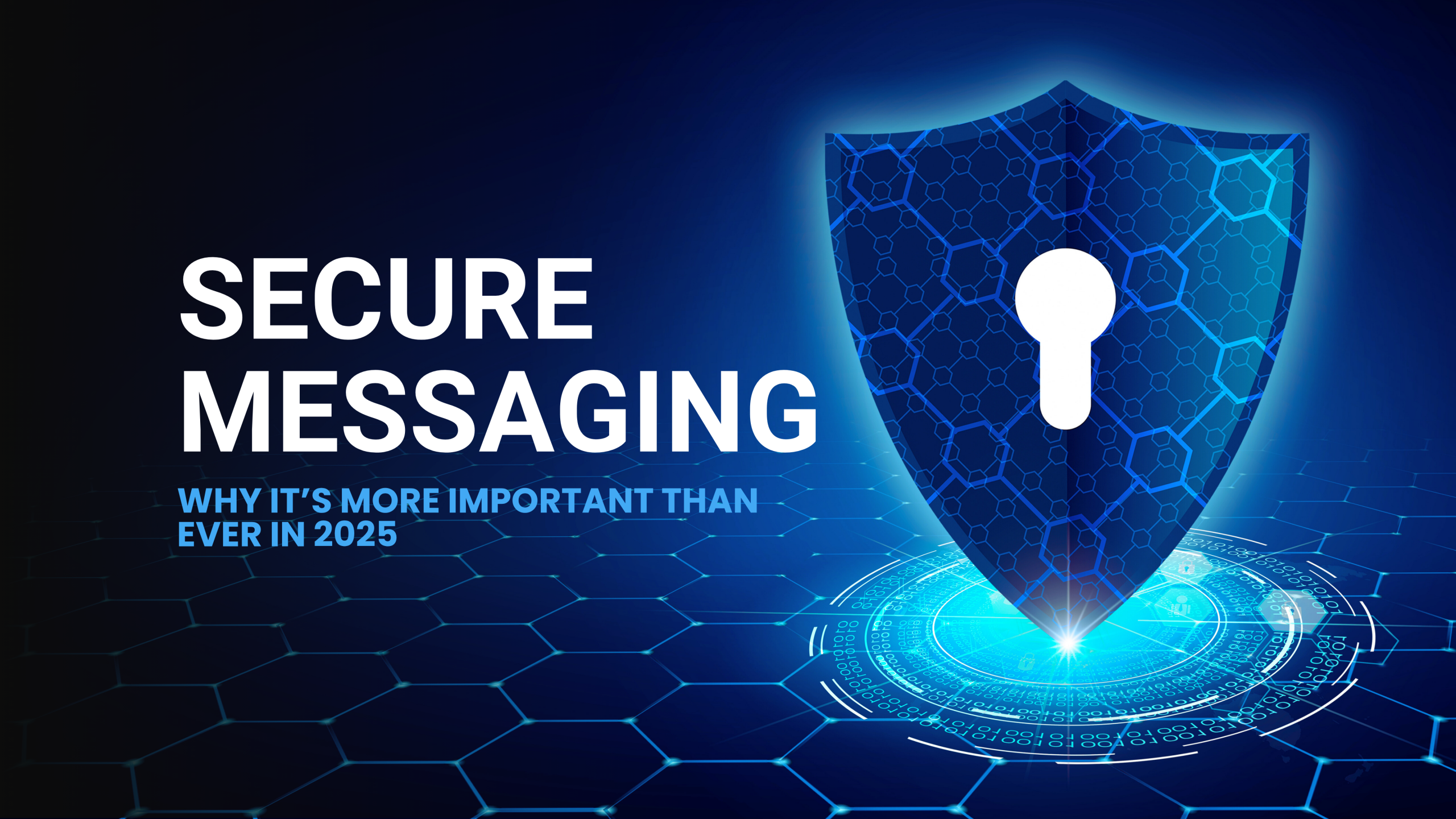 Secure Messaging: Why It’s More Important Than Ever in 2025