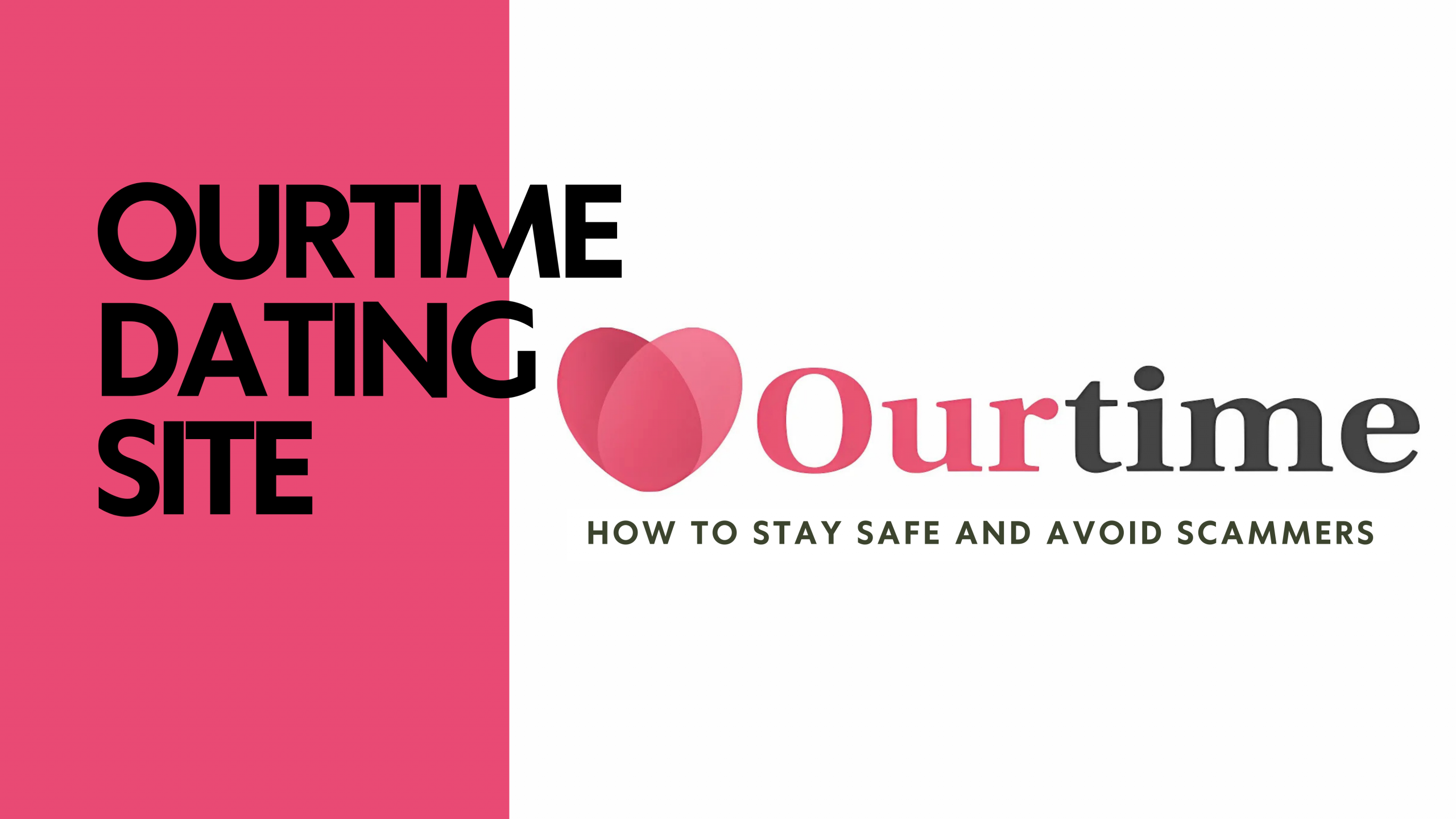 OurTime Dating Site: How to Stay Safe and Avoid Scammers