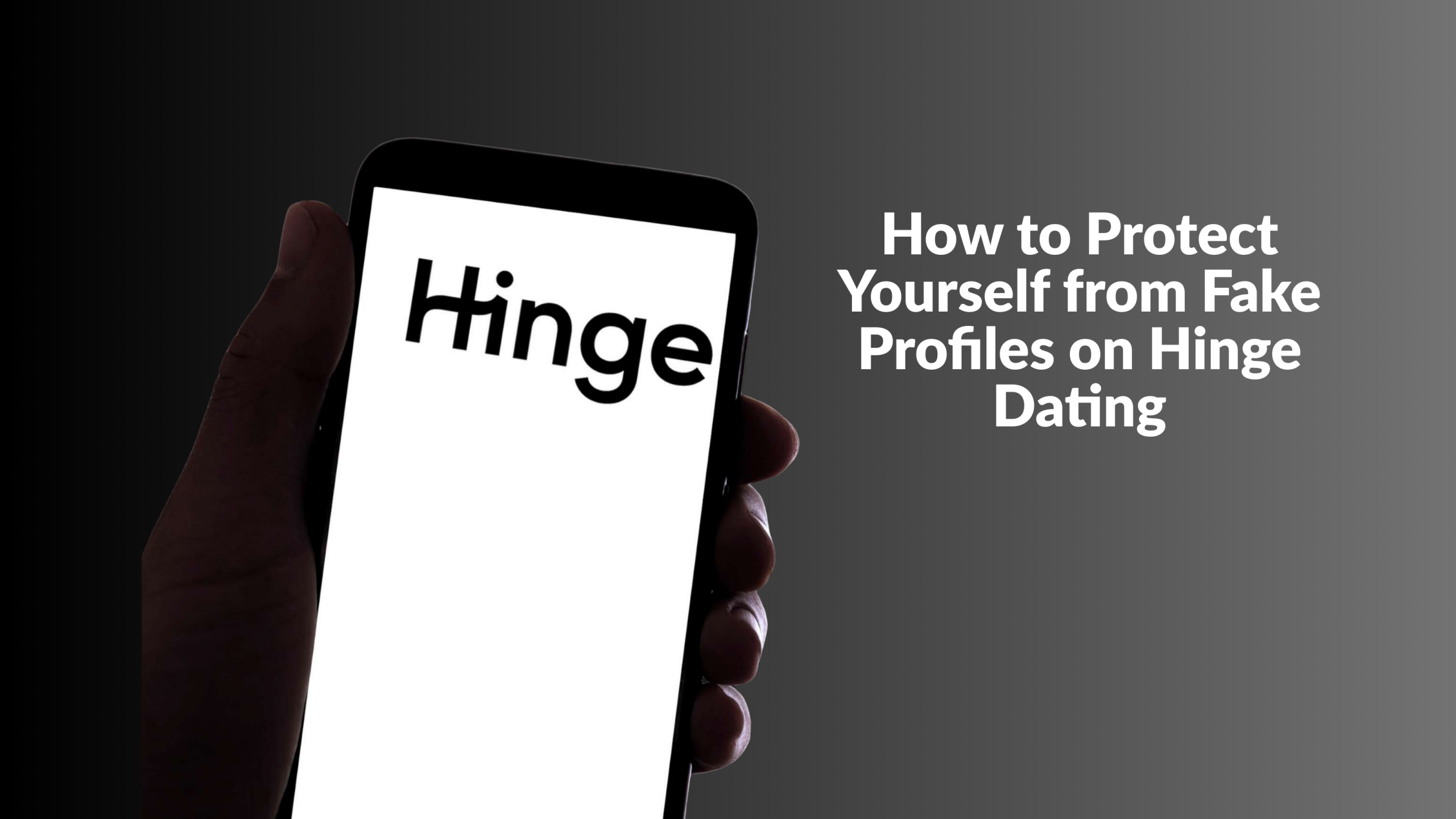 How to Protect Yourself from Fake Profiles on Hinge Dating (With Real Examples)