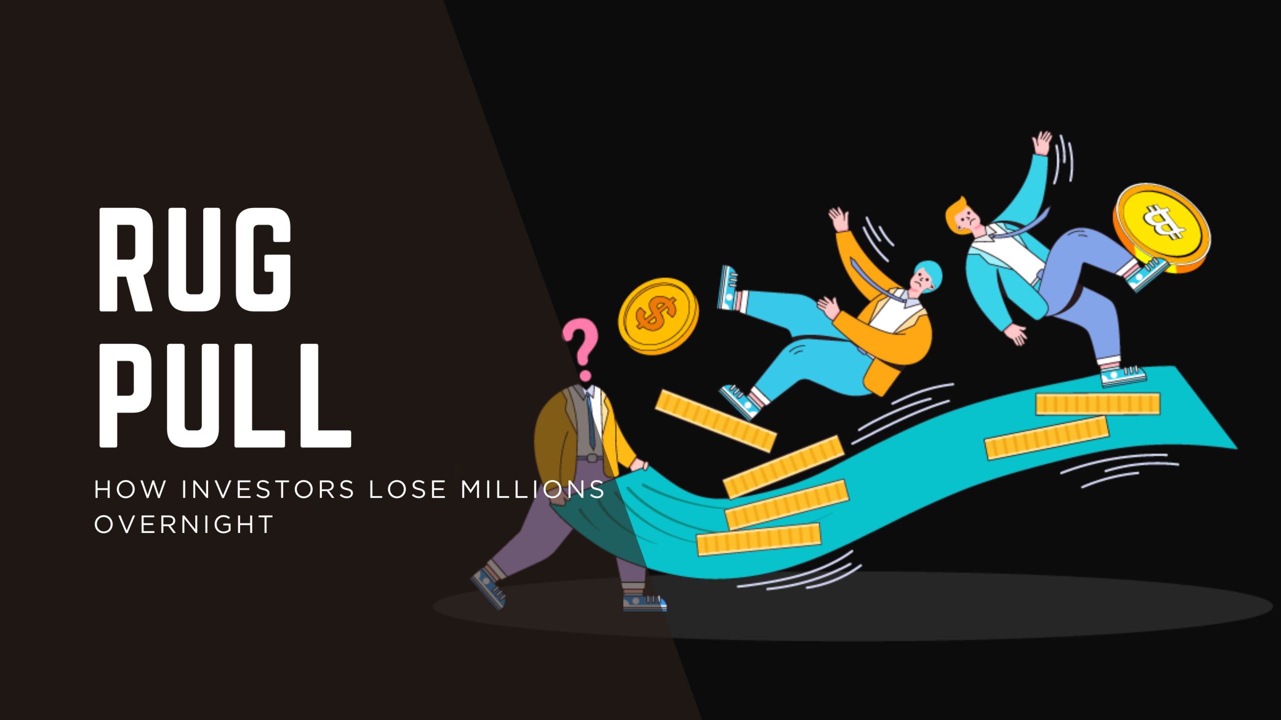 Rug Pull Explained: How Investors Lose Millions Overnight