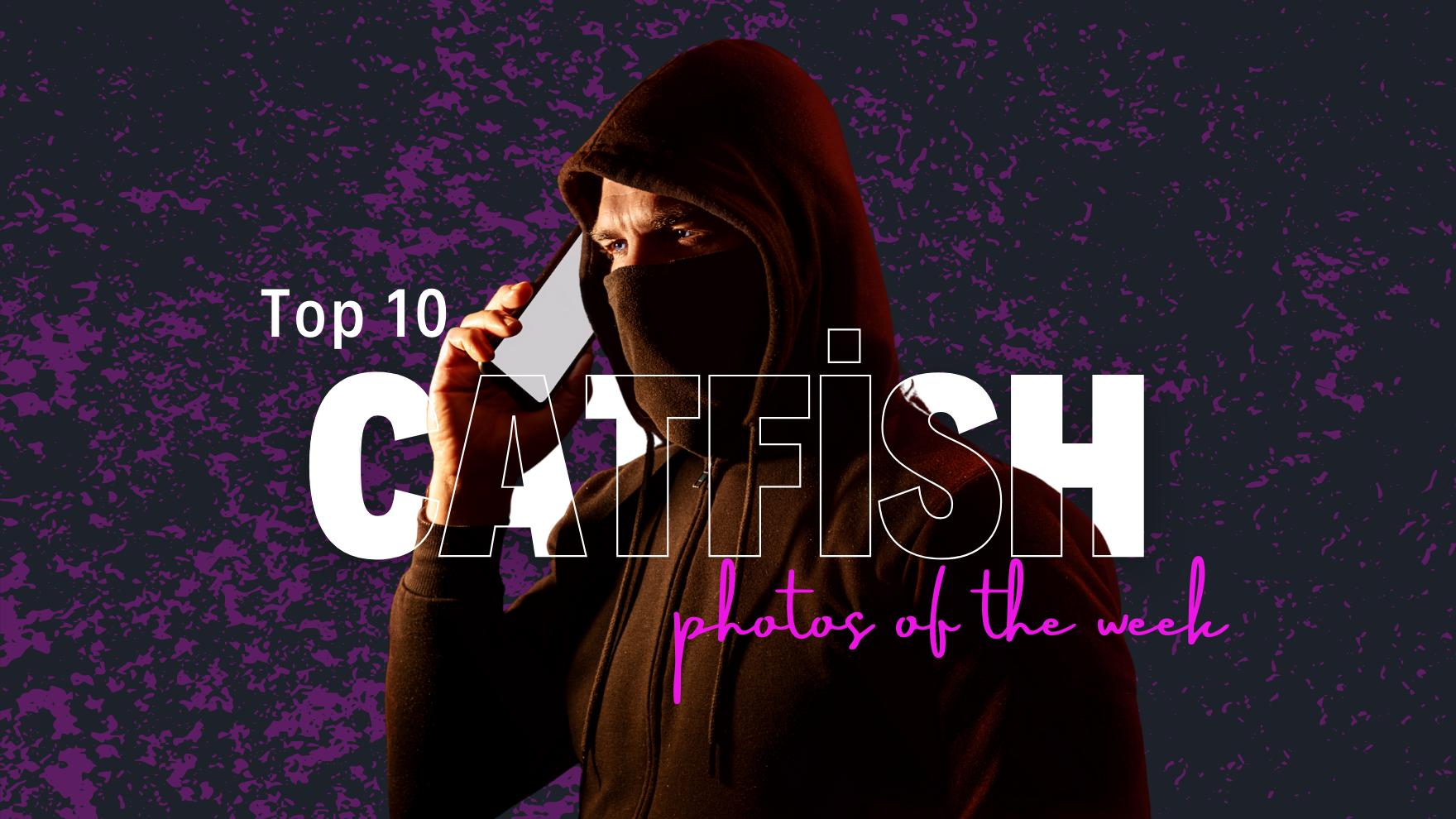 Top 10 Catfish Photos of The Week