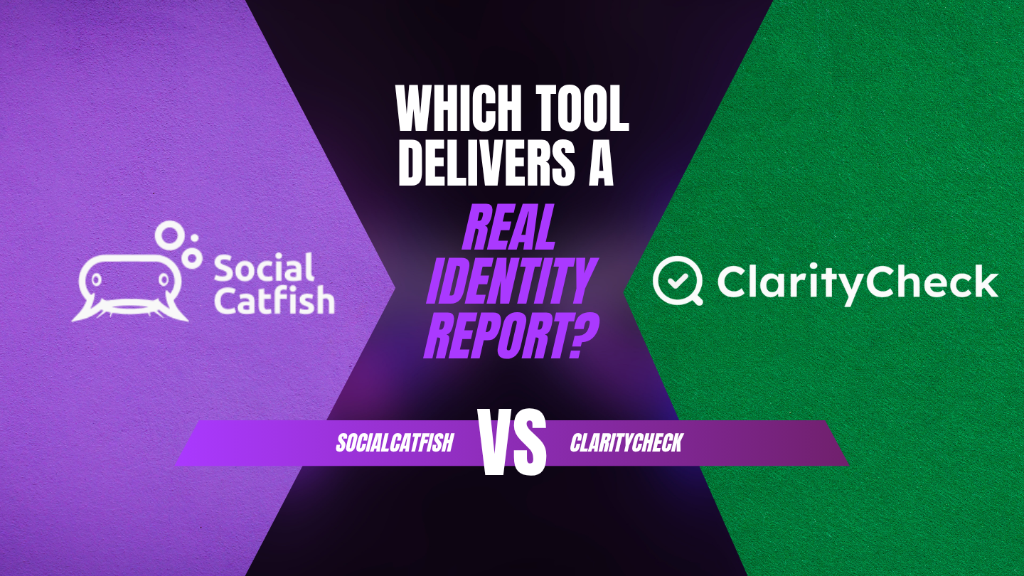 Social Catfish vs. ClarityCheck: Which Tool Delivers a Real Identity Report?