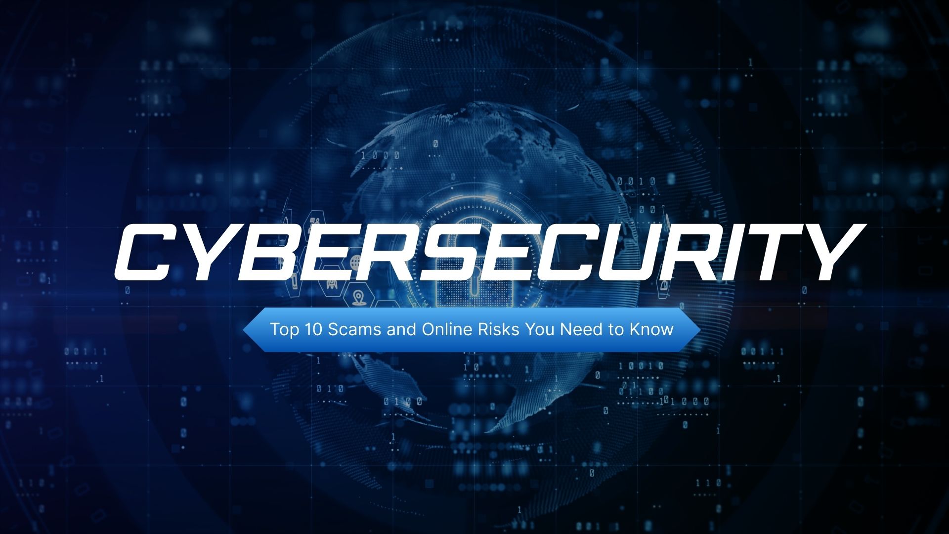 Cybersecurity Threats: Top 10 Scams and Online Risks You Need to Know