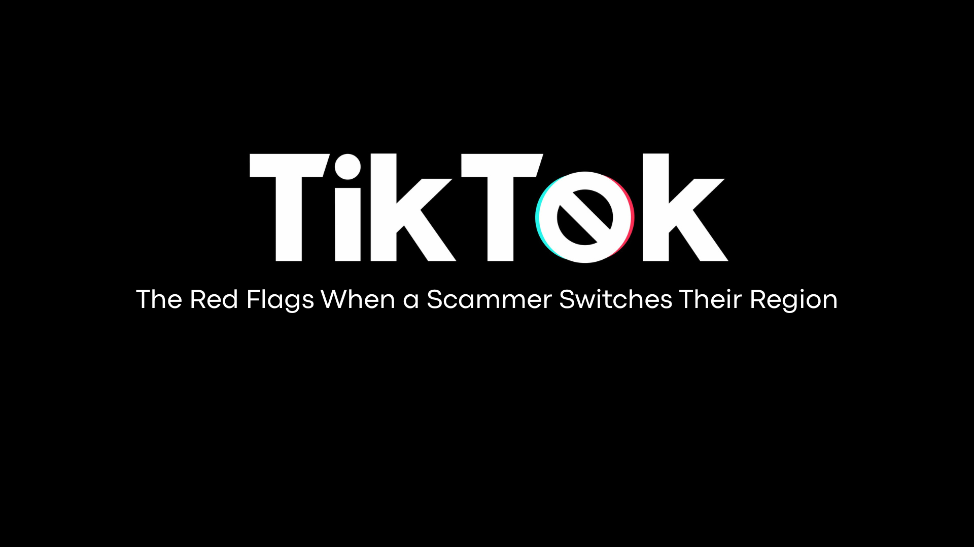 How to Change Location on TikTok: The Red Flags When a Scammer Switches Their Region